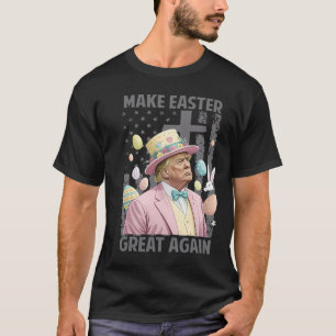 Make Easter Great Again Funny Trump President East T-Shirt
