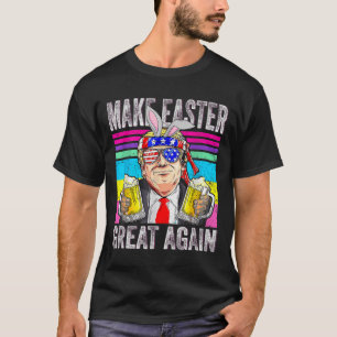 Make Easter Great Again Trump Funny Patriotic Beer T-Shirt