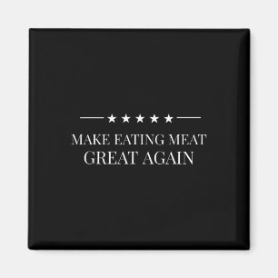 Make Eating Meat Great Again American Carnivore Me Magnet