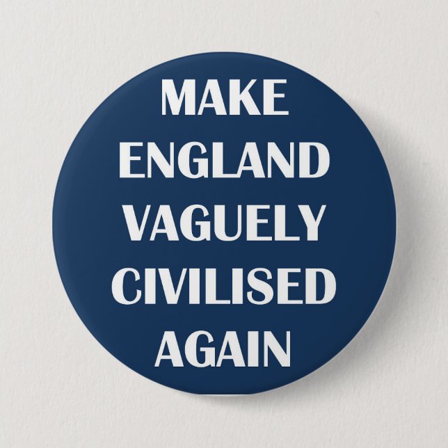 Make England Vaguely Civilised Again 7.5 Cm Round Badge (Front)