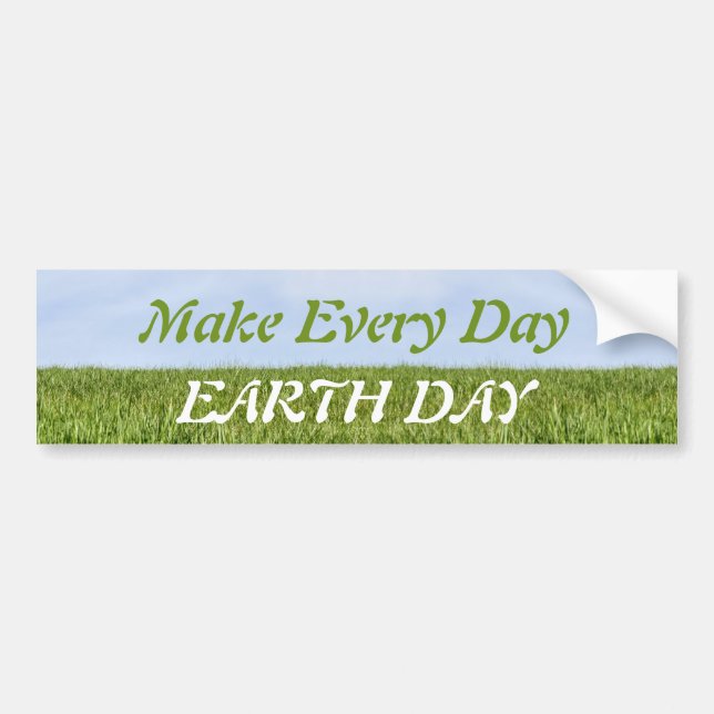 Make Every Day Earth Day Bumper Sticker (Front)