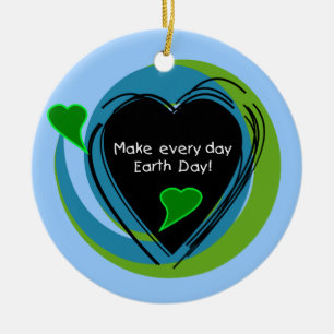 Make Every Day Earth Day Ceramic Ornament