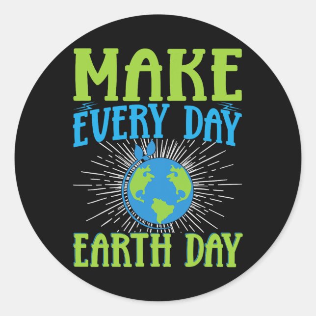 Make Every Day Earth Day  Classic Round Sticker (Front)