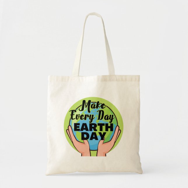 Make Every Day Earth Day, Climate Change Awareness Tote Bag (Front)