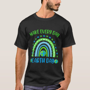 Make Every Day Earth Day Cute Planet Save Environm T-Shirt