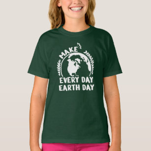 Make Every Day Earth Day, Earth Day, Planet Earth T-Shirt