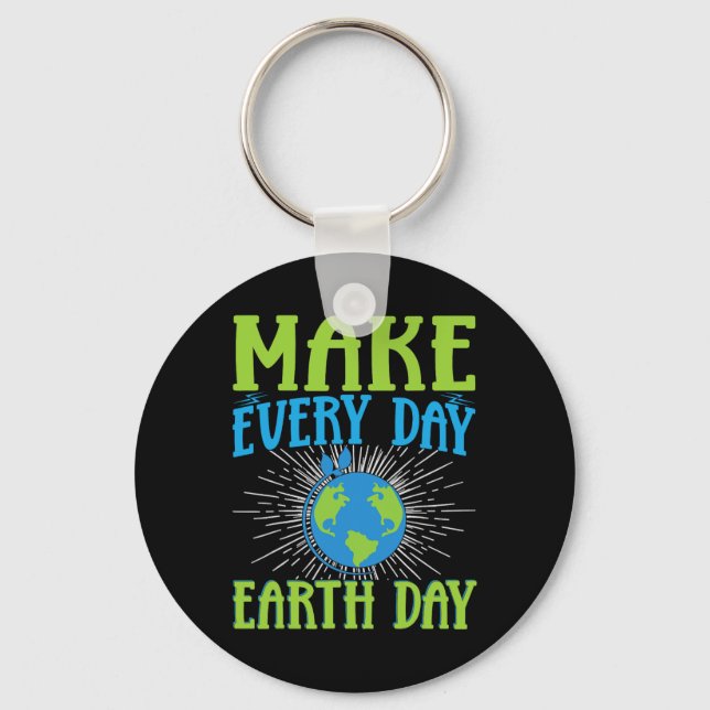 Make Every Day Earth Day  Key Ring (Front)