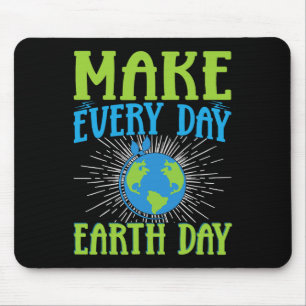 Make Every Day Earth Day Mouse Pad