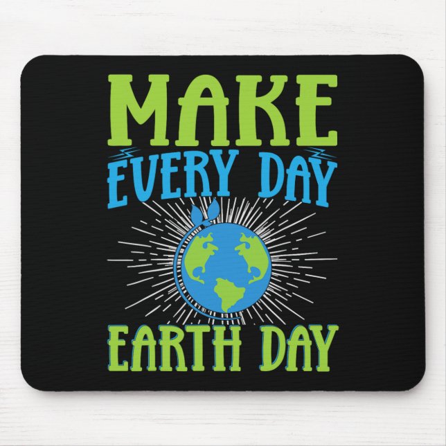 Make Every Day Earth Day  Mouse Pad (Front)