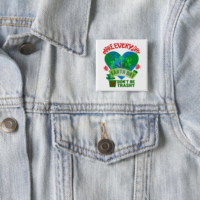 Make Every Day Earth Day Pin-Back 15 Cm Square Badge (In Situ)