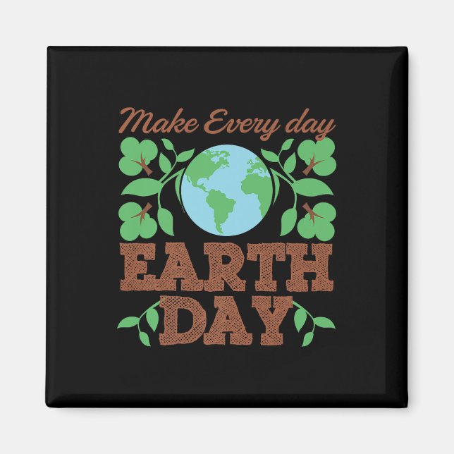 Make Every Day Earth Day Recycle Conservation  Magnet (Front)