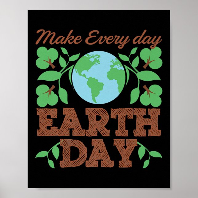 Make Every Day Earth Day Recycle Conservation  Poster (Front)