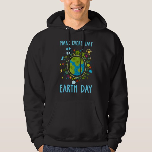 Make Every Day Earth Day Save Environment Tree Pla Hoodie (Front)