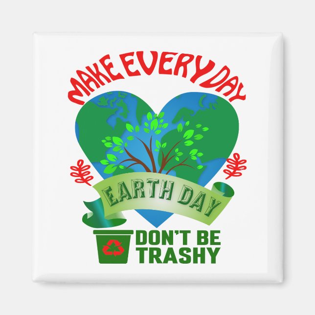Make Every Day Earth Day Square Magnet (Front)