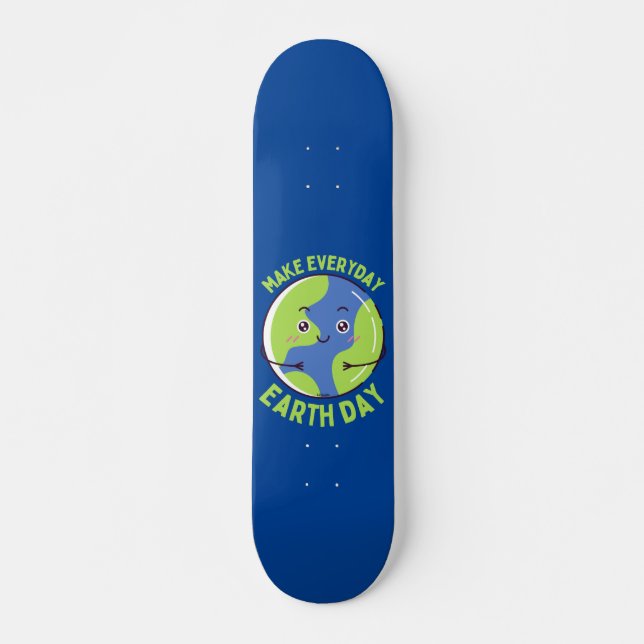 MAKE EVERY DAY EARTHDAY save the planet funny      Skateboard (Front)