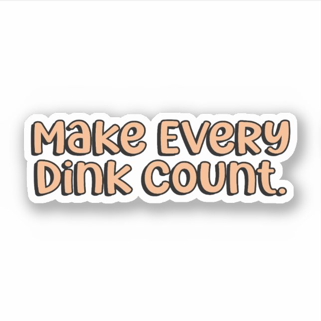 Make Every Dink Count Orange Pickleball  (Front)