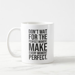 Make Every Moment Perfect - Success Motivational Coffee Mug