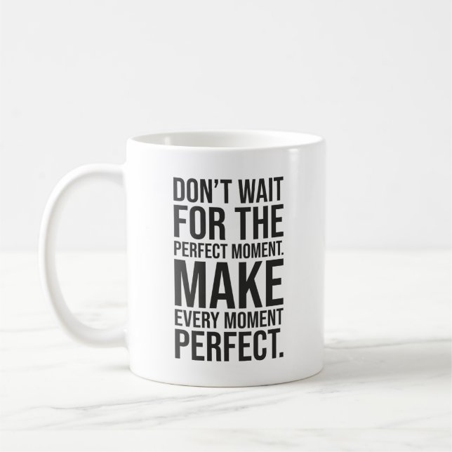Make Every Moment Perfect - Success Motivational Coffee Mug (Left)