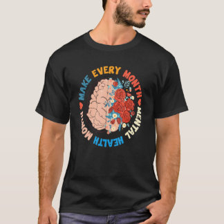 Make Every Month Mental Health Awareness Month T-Shirt