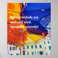Make everybody you meet feel good, especially you!