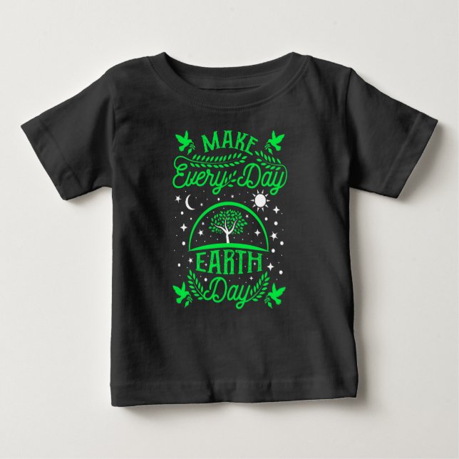 Make Everyday Earth Day Baby T-Shirt (Front)