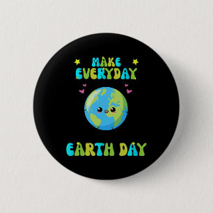 Make Everyday Earth Day Cute Earth Day Men Women K 6 Cm Round Badge