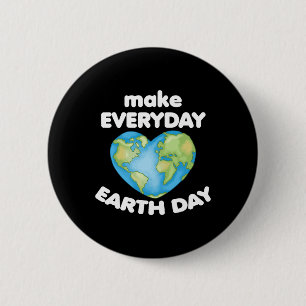 Make Everyday Earth Day Love Planet Heart Anti Lit 6 Cm Round Badge
