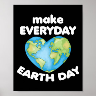 Make Everyday Earth Day Love Planet Heart Anti Lit Poster
