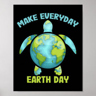 Make Everyday Earth Day Save The Planet Sea Turtle Poster