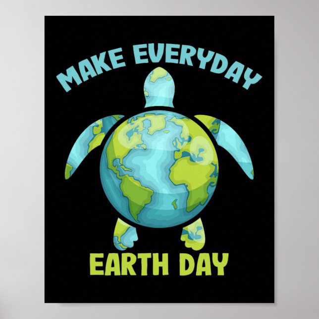 Make Everyday Earth Day Save The Planet Sea Turtle Poster (Front)