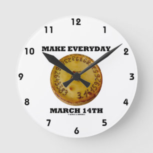 Make Everyday March 14th (Math Pi Pie Humour) Round Clock