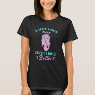 Make Everything Better Mermaid Marine Creature Cla T-Shirt