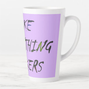 Make Everything Crazy Bonkers Latte Mug