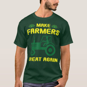 Make Farmers Great Again - Tractor Farmer T-Shirt