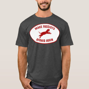 Make Fascists Afraid Again T-Shirt