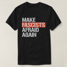 Make Fascists Afraid Again