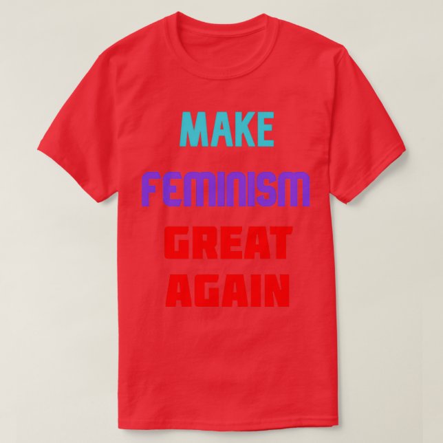 Make feminism great again T-Shirt (Design Front)