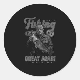 Make Fishing Great Again Funny B Fishing Donald Tr Classic Round Sticker