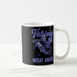 Make Fishing Great Again Funny B Fishing Donald Tr Coffee Mug