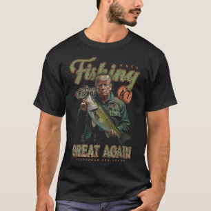 Make Fishing Great Again Funny B Fishing Donald Tr T-Shirt