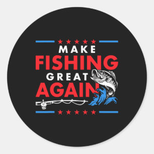 Make Fishing Great Again Funny Fisherman Fisher Classic Round Sticker