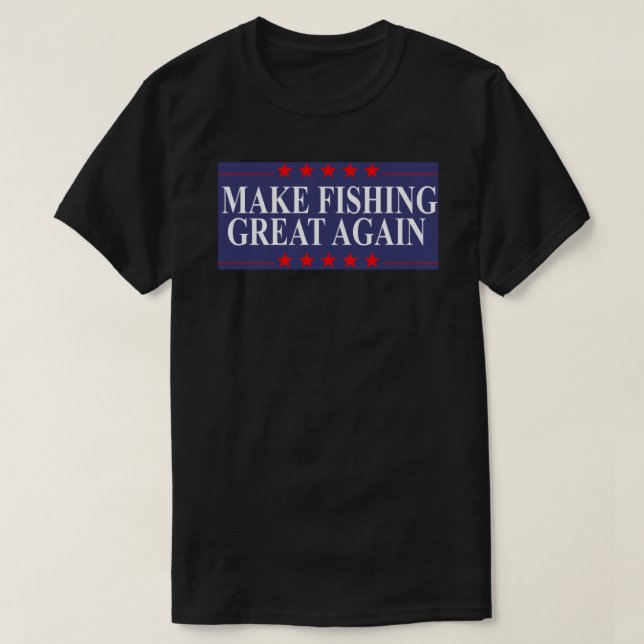 Make Fishing Great Again Funny Fishing Patriotic S T-Shirt (Design Front)