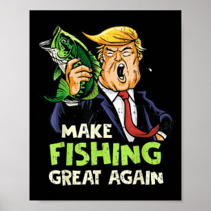 Make Fishing Great Again Trump Fisherman Support T Poster