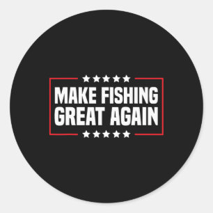 Make Fishing Great Again Trump Funny Fisherman Ang Classic Round Sticker