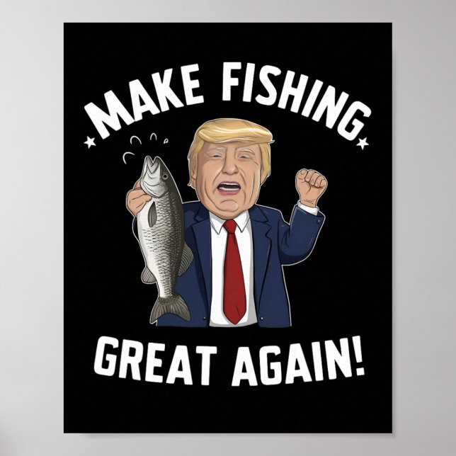 Make Fishing Great Again Trump Funny  Poster (Front)