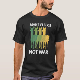Make Fleece Not War Pun For A Llama T-Shirt