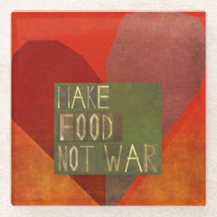 Make Food Not War Glass Coaster