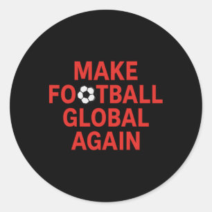 Make Footll Glol Again - Pro Trump Soccer Classic Round Sticker