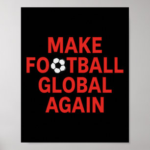 Make Footll Glol Again - Pro Trump Soccer Poster
