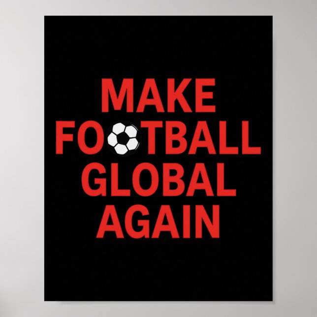 Make Footll Glol Again - Pro Trump Soccer  Poster (Front)